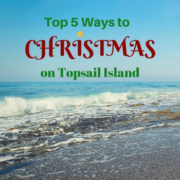 Top 5 Ways to Christmas in Topsail